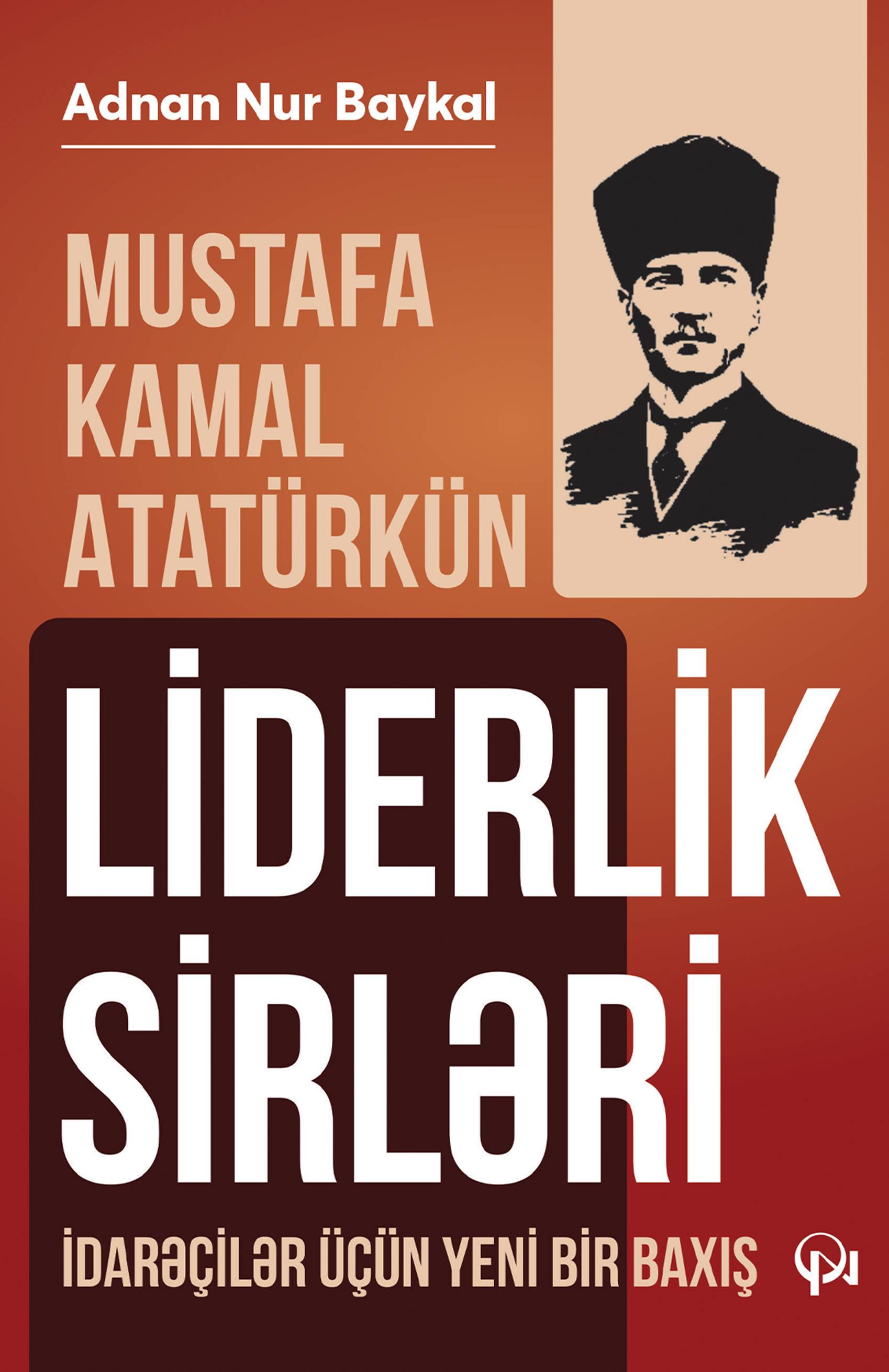 Mustafa Kamal Atatürkün liderlik sirləri