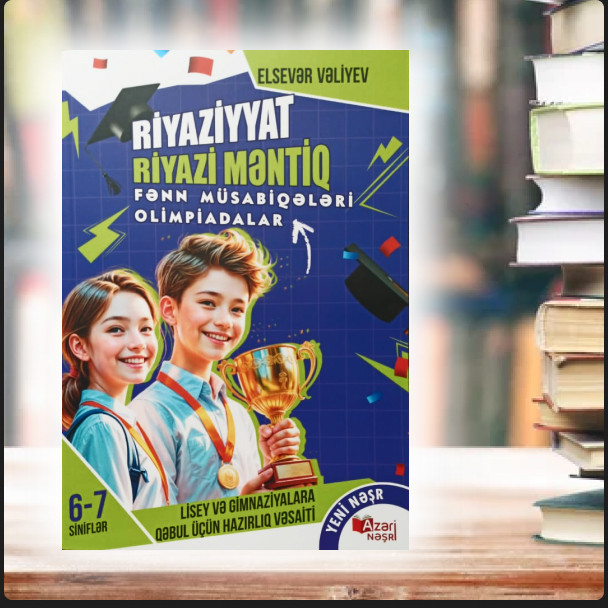 Azəri Nəşri Riyaziyyat Riyazi Məntiq 6-7 siniflər