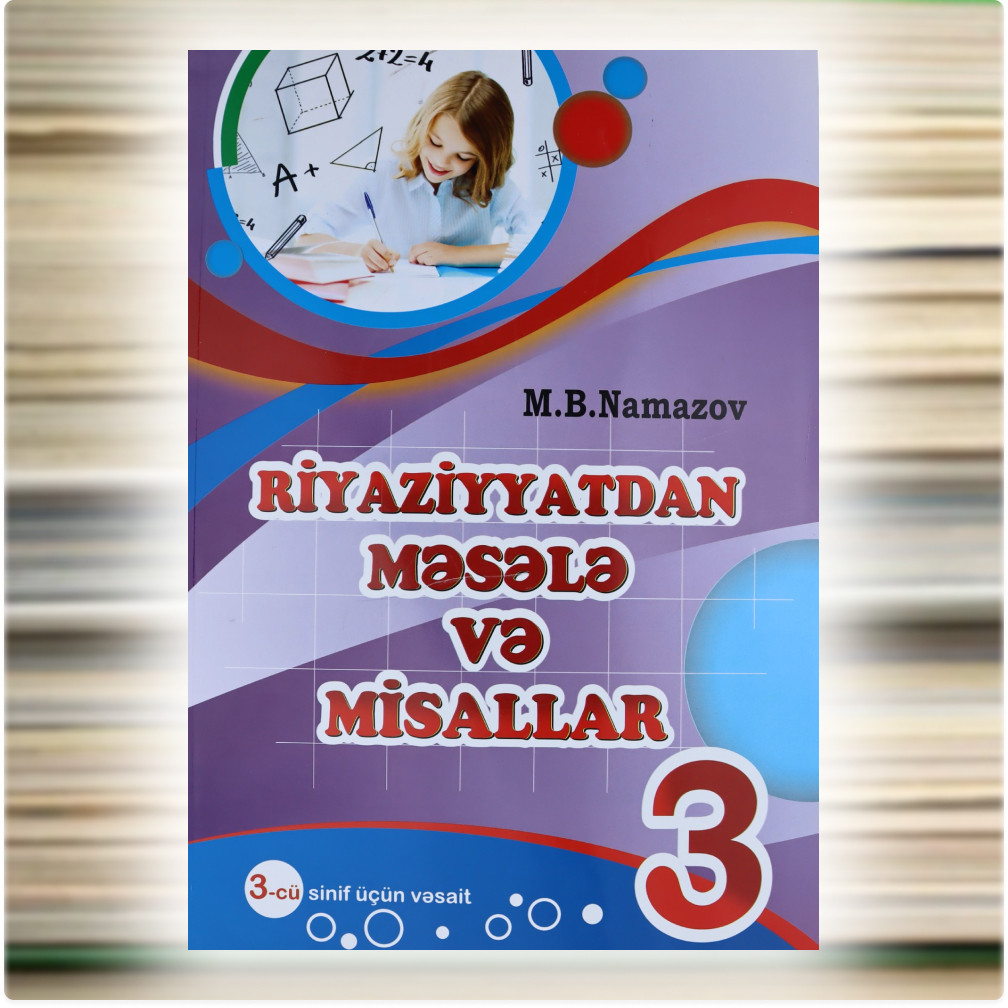 Azəri Nəşri Riyaziyyatdan Məsələ və Misallar 3-cü sinif