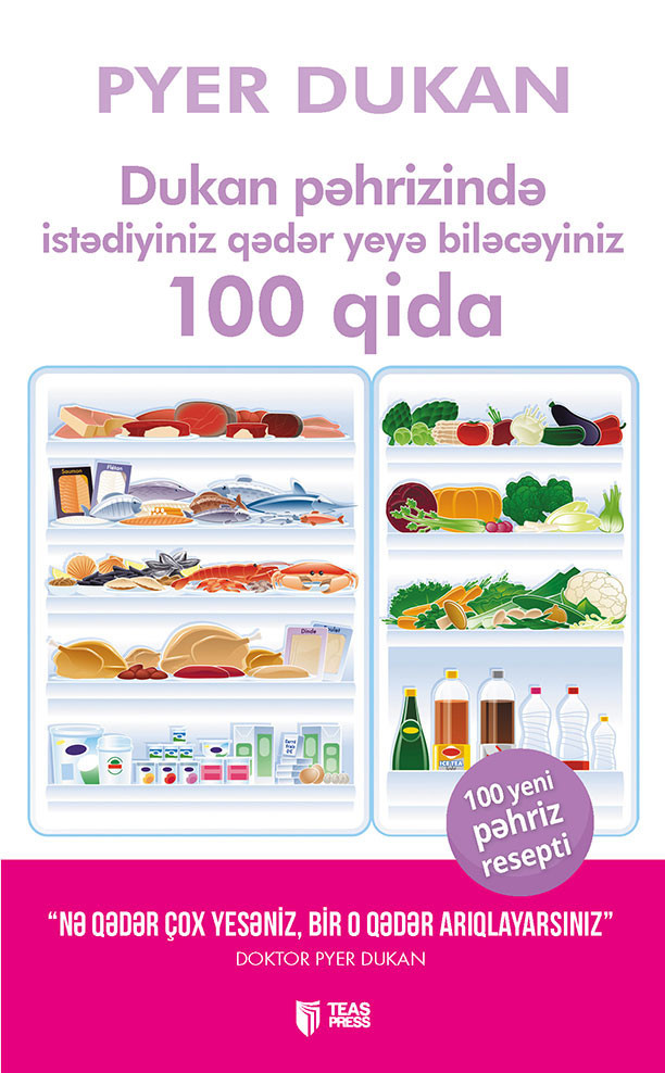 Dukan pəhrizində istədiyiniz qədər yeyə biləcəyiniz 100 qida kitabı, əsəri, nəşri, çap məhsulu, kitab - Müəllif Pyer Dukan ::: TEAS Press Nəşriyyat evi
