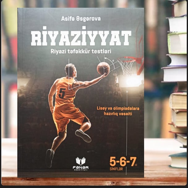 Riyaziyyat. Riyazi təfəkkür testləri. 5-6-7-ci siniflər