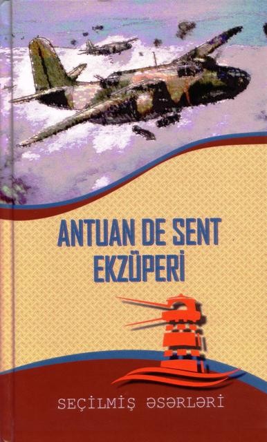Antuan de Sent Ekzüperi. Seçilmiş Əsərləri