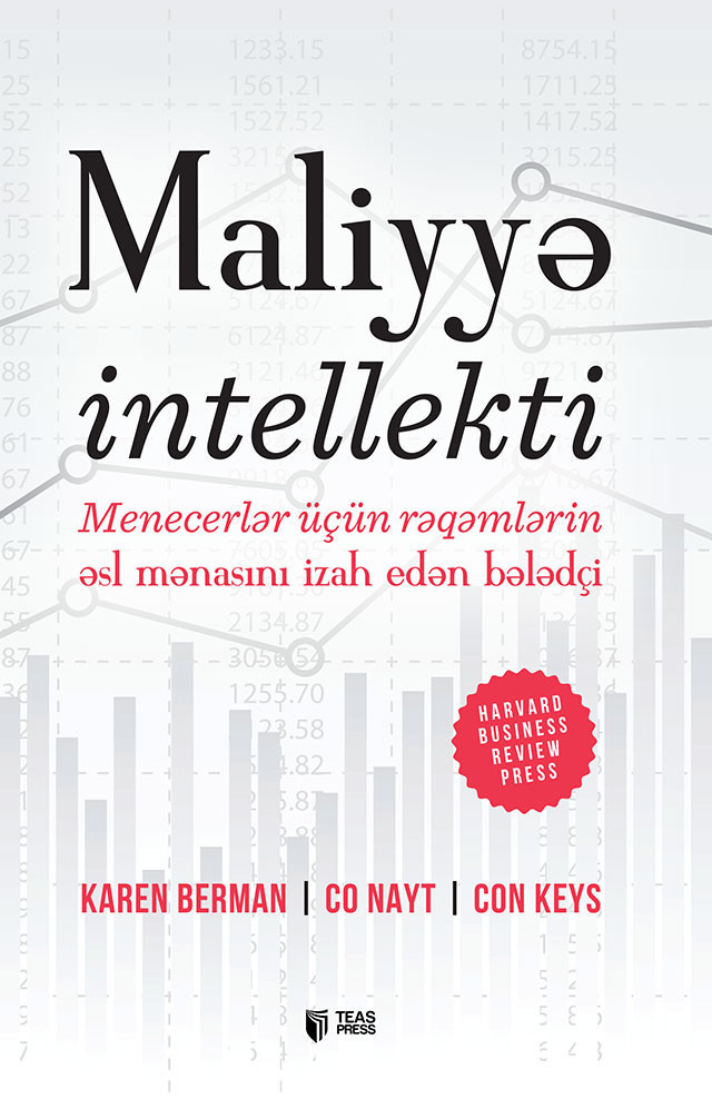 Maliyyə intellekti. Menecerlər üçün rəqəmlərin əsl mənasını izah edən bələdçi kitabı, əsəri, nəşri, çap məhsulu, kitab - Müəllif Con Keys, Co Nayt, Karen Berman ::: TEAS Press Nəşriyyat evi