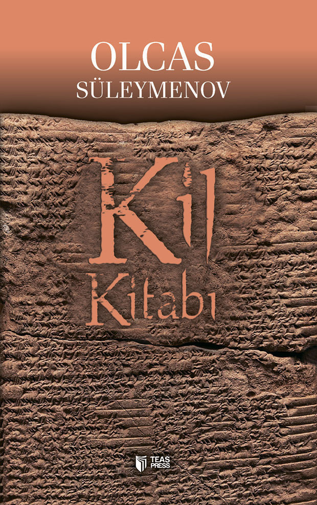 Kil kitabı kitabı, əsəri, nəşri, çap məhsulu, kitab - Müəllif Oljas Süleymenov ::: TEAS Press Nəşriyyat evi