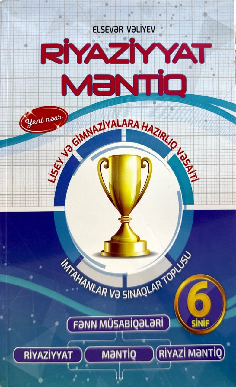 Riyaziyyat Məntiq 6-cı sinif lisey və gimnaziyalara qəbul üçün hazırlıq vəsaiti