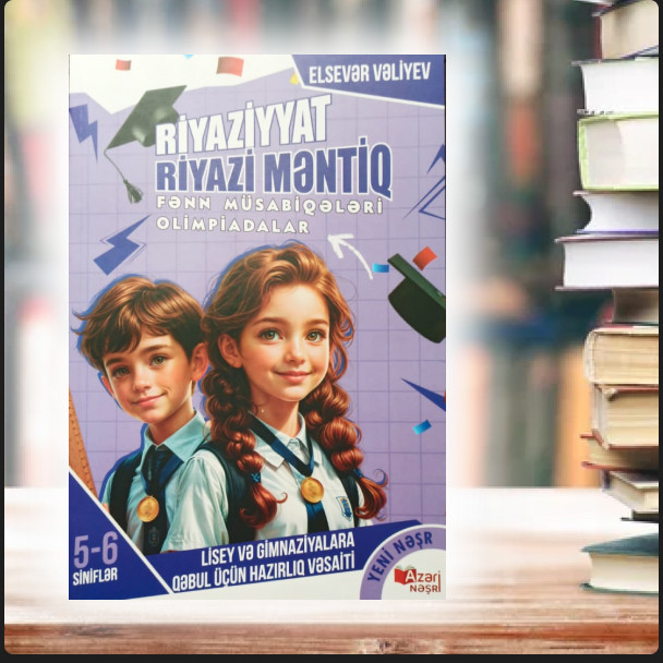 Azəri Nəşri Riyaziyyat Riyazi Məntiq 5-6 siniflər