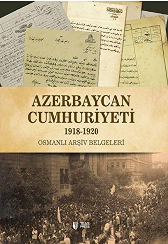 Azerbaycan Cumhuriyeti (1918-1920) Osmanlı arşiv bəlgələri