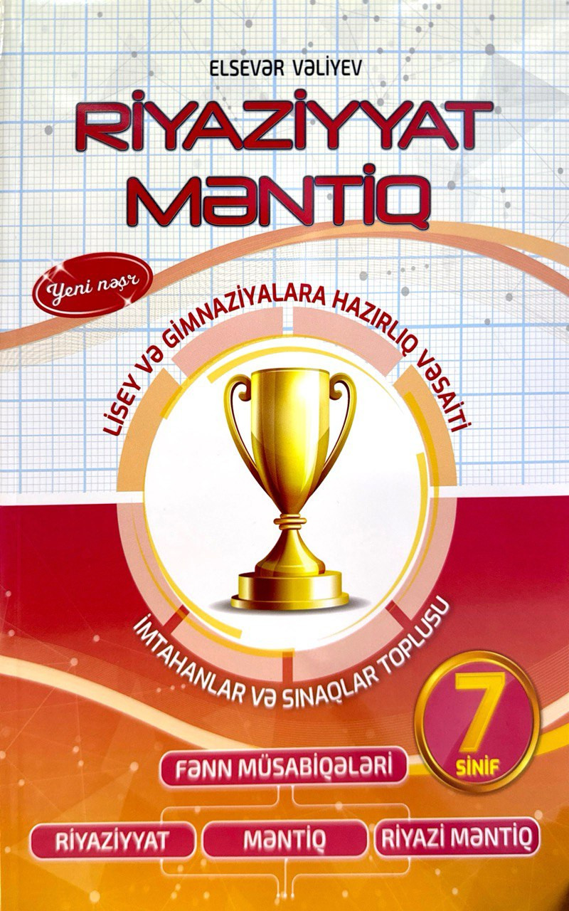 Riyaziyyat Məntiq 7-ci Sinif lisey və gimnaziyalara qəbul üçün hazırlıq vəsaiti