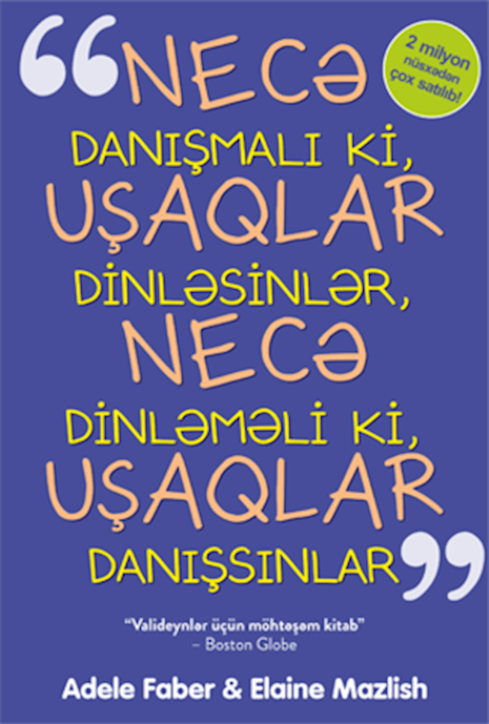 Necə danışmalı ki, uşaqlar dinləsinlər, necə dinləməli ki, uşaqlar danışsınlar