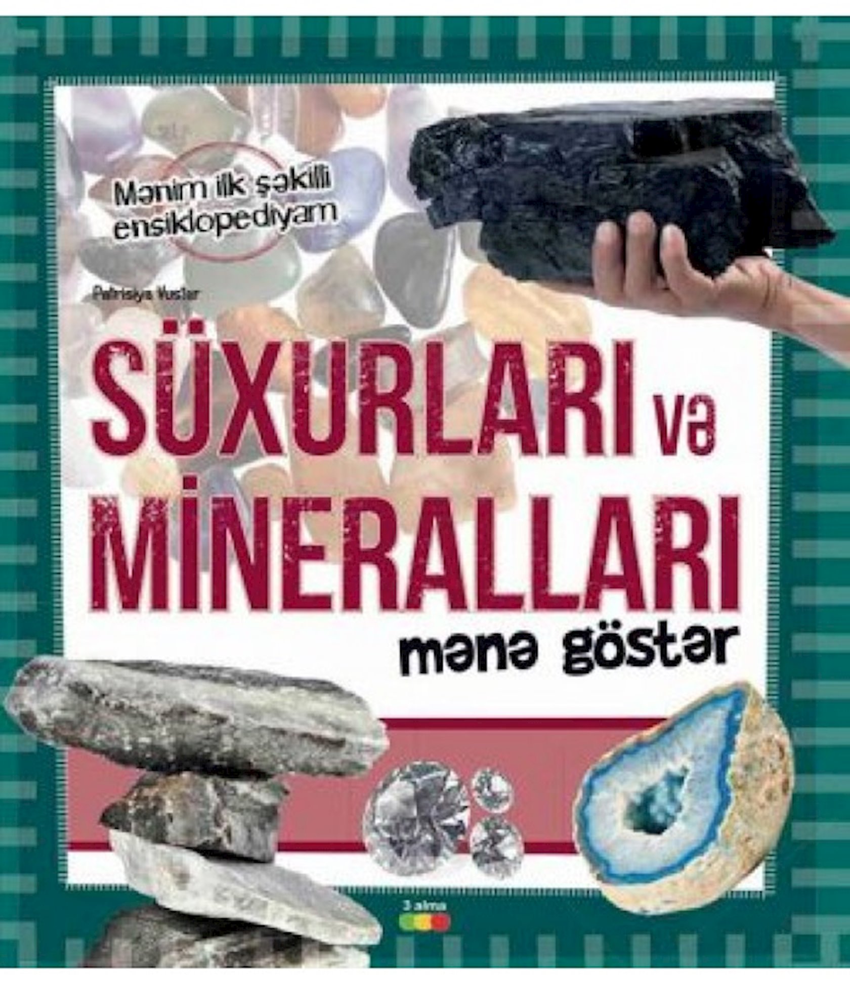 Süxurlari və minerallari mənə göstər - mənim ilk şəkilli ensiklopediyam